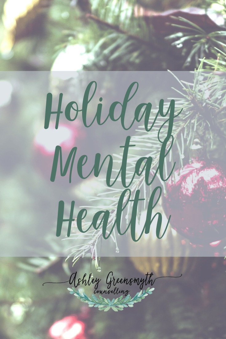 Managing Mental Health at the Holidays - Ashley Greensmyth Counselling