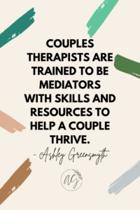 image with caption: couples therapists are trained to be mediators with skills adn resources to help a couple thrive.